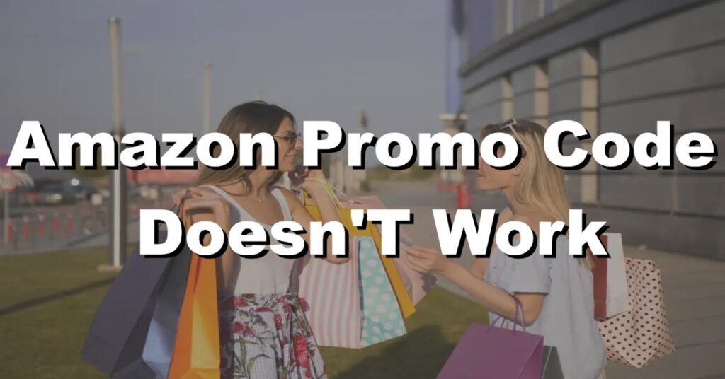 amazon promo code doesn't work