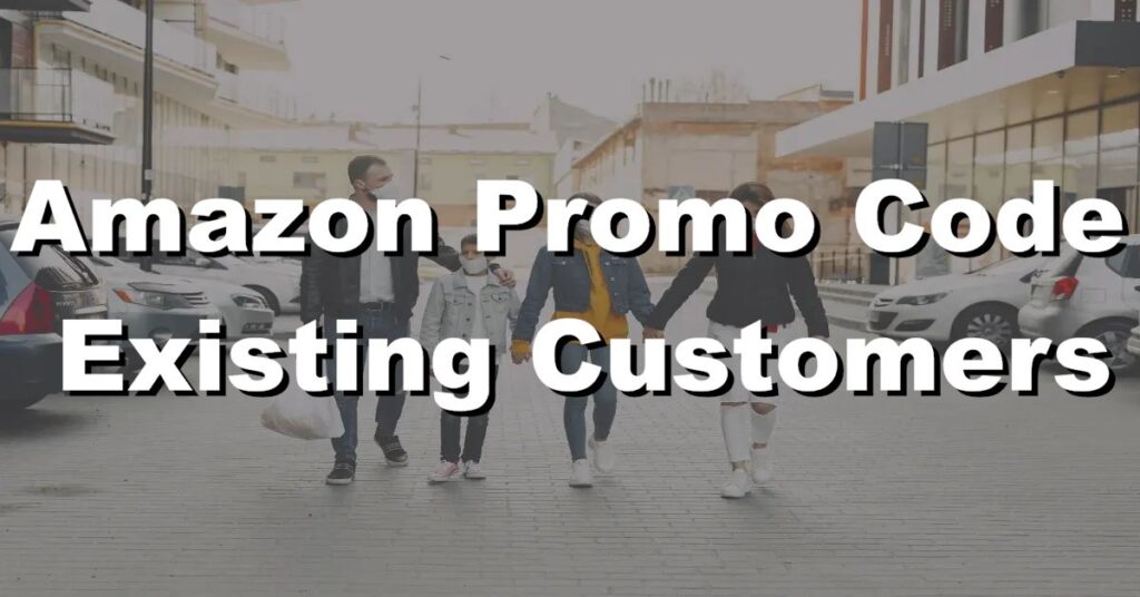 amazon promo code existing customers