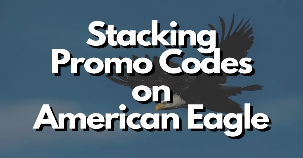 can you stack promo codes on american eagle