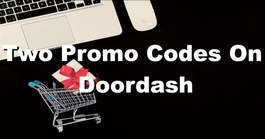 can you use two promo codes on doordash