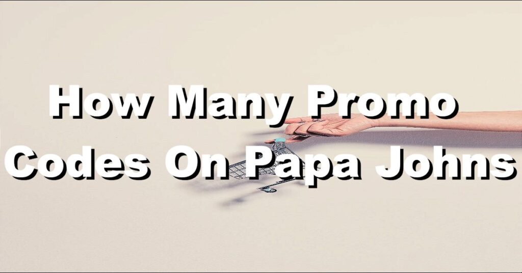 how many promo codes can you use on papa johns